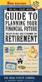 Paperback The Wall Street Journal Guide to Planning Your Financial Future, 3rd Edition: The Easy-To-Read Guide to Planning for Retirement Book