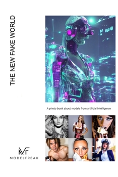 Paperback The new fake world: A photo book about models from artificial intelligence Book