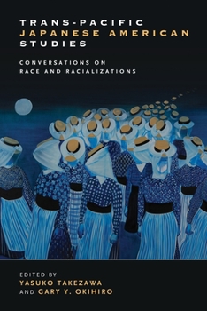 Paperback Trans-Pacific Japanese American Studies: Conversations on Race and Racializations Book