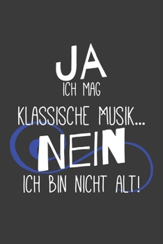 Ja ich mag klassische Musik… Nein ich bin nicht alt!: Linierter DinA 5 Jahres-Kalender 2020 für Musikerinnen und Musiker Terminplaner Musik Kalender (German Edition)