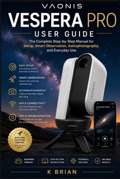 VAONIS VESPERA PRO USER GUIDE: The Complete Step-by-Step Manual for Setup, Smart Observation, Astrophotography, and Everyday Use