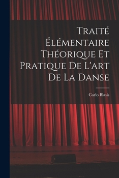 Paperback Traité élémentaire théorique et pratique de l'art de la danse [French] Book