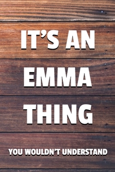 Paperback It's an Emma Thing You Wouldn't Understand: 6x9" Dot Bullet Notebook/Journal Funny Gift Idea Book