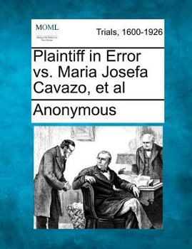 Paperback Plaintiff in Error vs. Maria Josefa Cavazo, et al Book