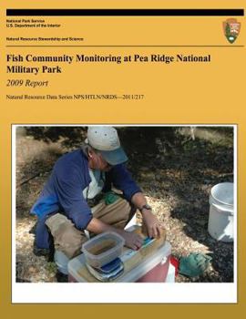 Paperback Fish Community Monitoring at Pea Ridge National Military Park: 2009 Report: Natural Resource Report NPS/HTLN/NRDS?2011/217 Book