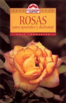 Paperback Rosas Para Aprender Y Disfrutar/ Roses to Learn and Enjoy (Spanish Edition) [Spanish] Book