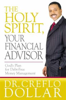 Hardcover The Holy Spirit, Your Financial Advisor: God's Plan for Debt-Free Money Management Book