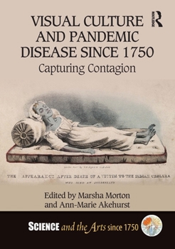 Hardcover Visual Culture and Pandemic Disease Since 1750: Capturing Contagion Book