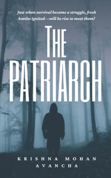 THE PATRIARCH: I am going with just when survival was hard, new battles emerge-can he rise against them?