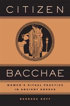 Hardcover Citizen Bacchae: Women's Ritual Practice in Ancient Greece Book