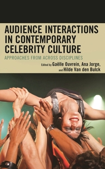 Hardcover Audience Interactions in Contemporary Celebrity Culture: Approaches from Across Disciplines Book