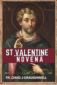 St valentine Novena: Scriptural 9 Days Novena prayer with Reflection Dedicated to St. Valentine, featuring His true life story & Miracles