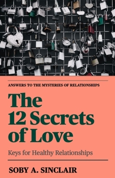 Paperback The 12 Secrets of Love: Keys For Healthy Relationships Book