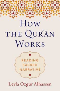 Hardcover How the Qur'&#257;n Works: Reading Sacred Narrative Book