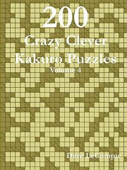 Paperback 200 Crazy Clever Kakuro Puzzles - Volume 4 Book
