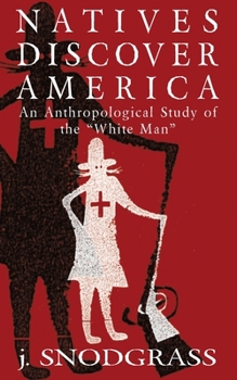 Paperback Natives Discover America: An Anthropological Study of the "White Man" Book