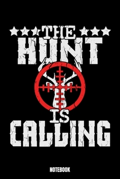 The Hunt Is Calling  Notebook: Hiking Jogging Training Log I Runners Training Journal I Running Log Journal I Running Diary I Runners Training Log I ... records and expeditions 6x9 Paperback
