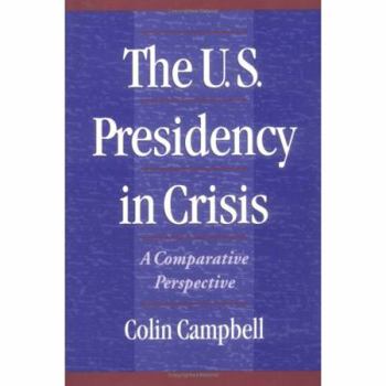 Paperback The U.S. Presidency in Crisis: A Comparative Perspective Book