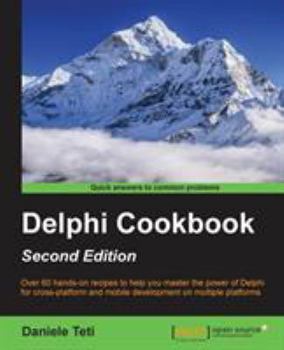 Paperback Delphi Cookbook - Second Edition: Over 60 hands-on recipes to help you master the power of Delphi for cross-platform and mobile development on multipl Book