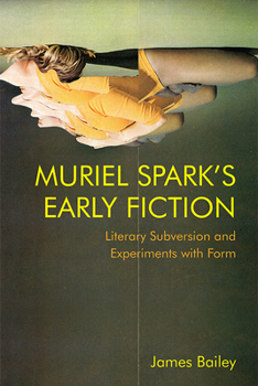 Paperback Muriel Spark's Early Fiction: Literary Subversion and Experiments with Form Book