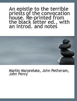 Paperback An Epistle to the Terrible Priests of the Convocation House. Re-Printed from the Black Letter Ed., W Book