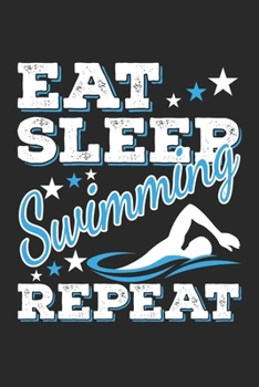 Paperback Eat Sleep Swimming Repeat: Funny Cool Swimmer Journal - Notebook - Workbook - Diary - Planner-6x9 -120 Blank Pages - Cute Gift For Swim Instructo Book