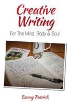 Paperback Creative Writing For The Mind, Body & Soul Book