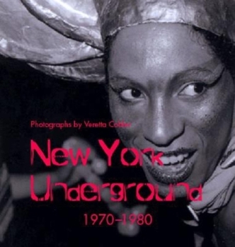 New York Underground 1970-1980 Photographs by Veretta Cobler