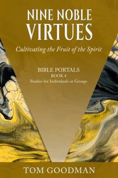 Nine Noble Virtues: Cultivating the Fruit of the Spirit (Bible Portals)