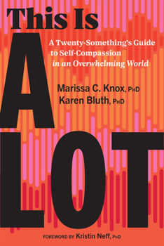 Paperback This Is a Lot: A Twenty-Something's Guide to Self-Compassion in an Overwhelming World Book