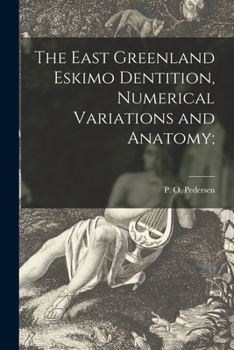 Paperback The East Greenland Eskimo Dentition, Numerical Variations and Anatomy; Book