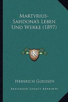 Paperback Martyrius-Sahdona's Leben Und Werke (1897) [German] Book