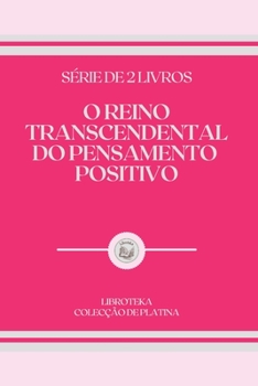 Paperback O Reino Transcendental Do Pensamento Positivo: s?rie de 2 livros [Portuguese] Book