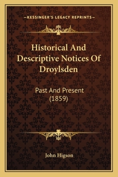 Paperback Historical And Descriptive Notices Of Droylsden: Past And Present (1859) Book