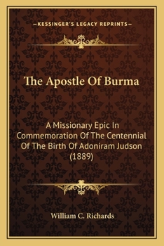 Paperback The Apostle Of Burma: A Missionary Epic In Commemoration Of The Centennial Of The Birth Of Adoniram Judson (1889) Book