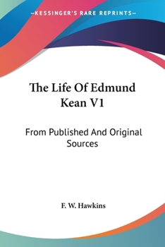 Paperback The Life Of Edmund Kean V1: From Published And Original Sources Book