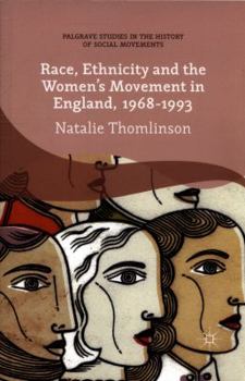 Race, Ethnicity and the Women's Movement in England, 1968-1993