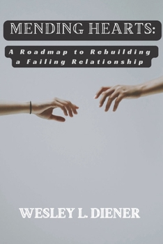 Paperback Mending Hearts: A Roadmap to Rebuilding a Failing Relationship Book