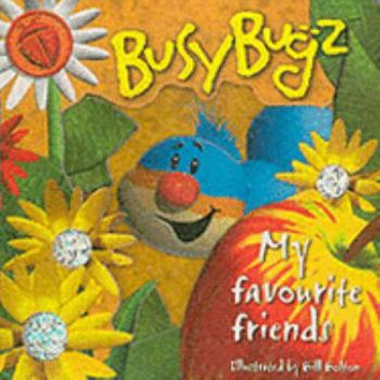 Hardcover My Favourite Friends (Busy Bugz) Book