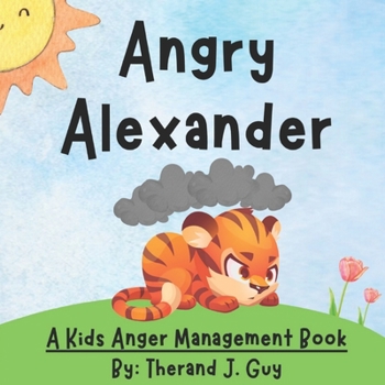 Paperback Angry Alexander: A Kids Anger Management Book