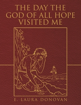 The Day the God of All Hope Visited Me: Mark 4:35-5:20