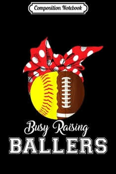 Paperback Composition Notebook: Softball Football Busy Raising Ballers Mothers Day Journal/Notebook Blank Lined Ruled 6x9 100 Pages Book