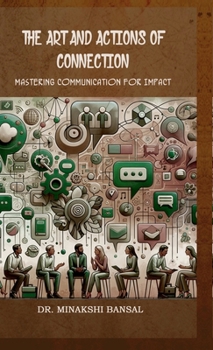 Hardcover The Art and Actions of Connection: Mastering Communication for Impact Book