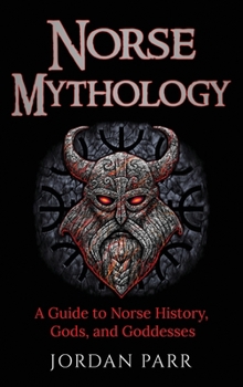 Hardcover Norse Mythology: A Guide to Norse History, Gods, and Goddesses Book