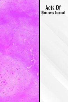 Acts Of Kindness Journal: Act Of Kindness Journal 120 Page 6x9 Pink Giving Notepad Notebook Give Present Gift