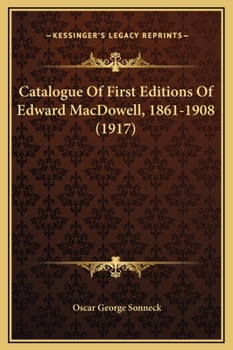 Hardcover Catalogue Of First Editions Of Edward MacDowell, 1861-1908 (1917) Book