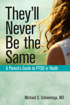 Paperback They'll Never Be the Same: A Parent's Guide to Ptsd in Youth Book