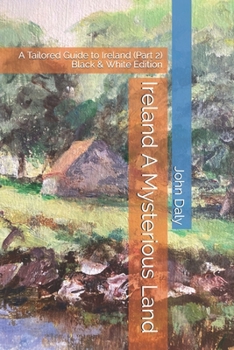 Paperback Ireland A Mysterious Land: A Tailored Guide to Ireland (Part 2) Black & White Edition Book