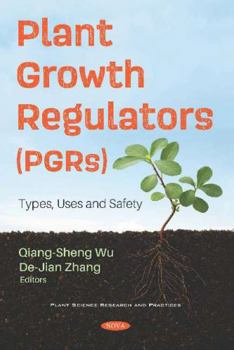 Paperback Plant Growth Regulators: Types, Uses and Safety Book