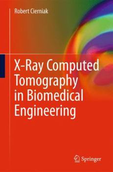 Hardcover X-Ray Computed Tomography in Biomedical Engineering Book